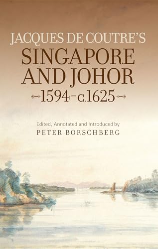 Beispielbild fr Jacques de Coutre's Singapore and Johor, 1594-c.1625 zum Verkauf von PBShop.store US