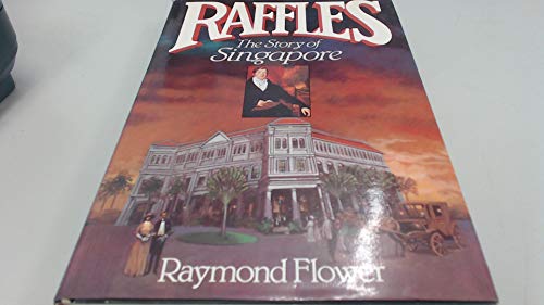 9789971712112: Raffles, story of Singapore