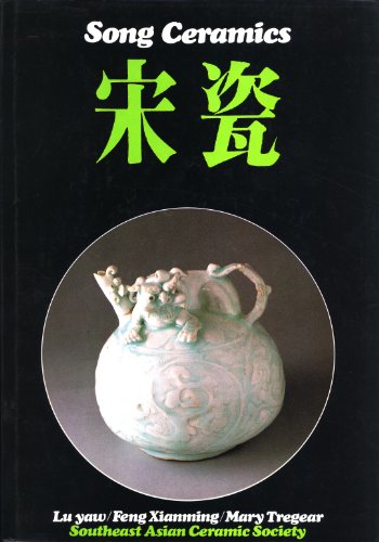 Beispielbild fr Song ceramics : with an illustrated catalogue of the exhibition organized by the Southeast Asian Ceramic Society and held at the National Museum, Singapore in May-June 1983 zum Verkauf von Pangloss antikvariat & text.
