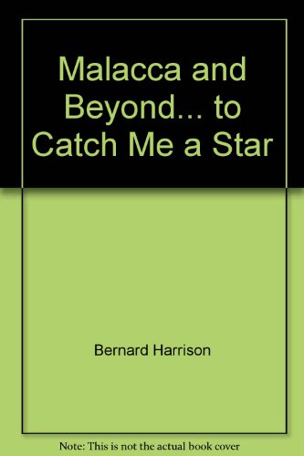 Malacca and Beyond. to Catch Me a Star (9789971839314) by Bernard Harrison