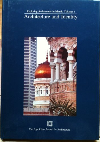 Stock image for Architecture and Identity (Exploring Architecture in Islamic Cultures I) for sale by Abacus Bookshop