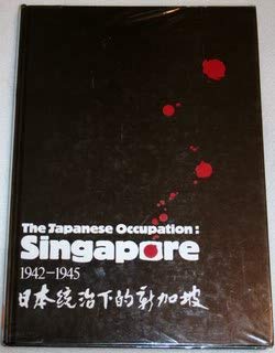 Stock image for THE JAPANESE OCCUPATION : SINGAPORE 1942-1945. for sale by Black Stump Books And Collectables