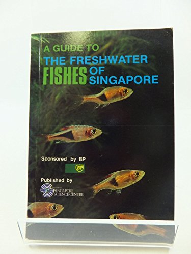 Stock image for A Guide to the Freshwater Fishes of Singapore for sale by The Bookseller