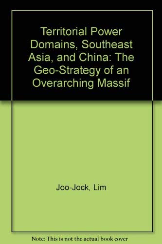 Imagen de archivo de Territorial power domains, Southeast Asia, and China: the geo-strategy of an overarching massif a la venta por Cotswold Internet Books
