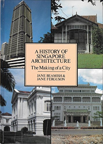 A history of Singapore architecture: The making of a city (9789971947972) by Beamish, Jane