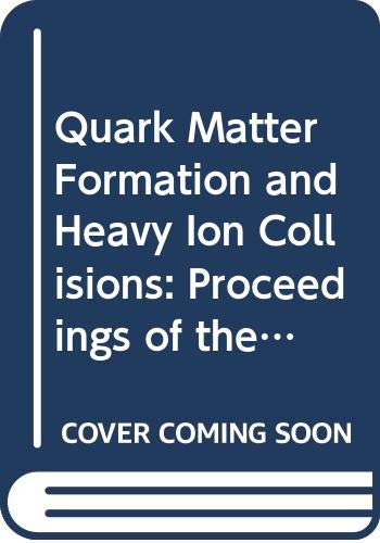 Quark Matter Formation and Heavy Ion Collisions: Proceedings of the Bielefeld Workshop, May 1982 (9789971950477) by Bielefeld Workshop (1982); Jacob, Maurice