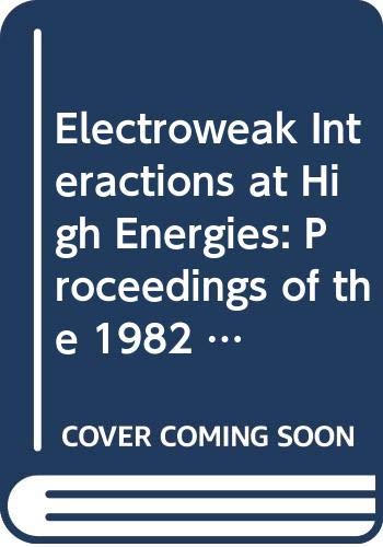 Imagen de archivo de Electroweak Interactions at High Energies Proceedings of the 1982 Desy Workshop a la venta por Boards & Wraps