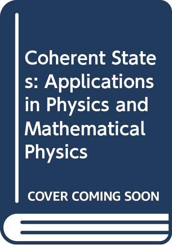 Stock image for Coherent States: Applications in Physics and Mathematical Physics for sale by HPB-Red