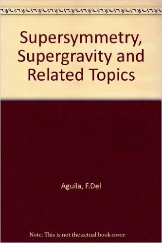 Supersymmetry, Supergravity and Related Topics: Proceedings of the XVth GIFT International Semina...