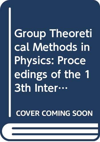 Immagine dell'editore per Group Theoretical Methods in Physics. XIIIth International Colloquium. College Park, Maryland, USA, 21 - 25 May 1984 venduto da Zubal-Books, Since 1961