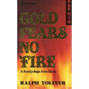 Stock image for GOLD FEARS NO FIRE. - a Family Saga from China / TRUE story from 1949 in Communist CHINA / Chongqing, Shanghai, Hainan Island, North China, Anhui, Beijing & Manchuria from 1948-1979 for sale by Comic World