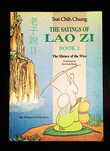 Beispielbild fr Sayings of Lao Zi: The Silence of Wise, Book 2 zum Verkauf von Canal Bookyard