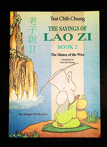 Stock image for Sayings of Lao Zi: The Silence of Wise, Book 2 for sale by Canal Bookyard