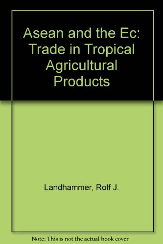 Stock image for Asean and the Ec: Trade in Tropical Agricultural Products for sale by dsmbooks