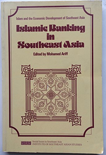 Stock image for Islamic banking in Southeast Asia: Islam and the economic development of Southeast Asia (Social issues in Southeast Asia / Institute of Southeast Asian Studies) for sale by Arundel Books