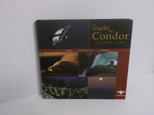 Imagen de archivo de EL VUELO DEL CONDOR (THE FLIGHT OF THE CONDOR) (FOTOGRAFIAS) PHOTOGRAPHS by Walter H Wust a la venta por Books that Benefit