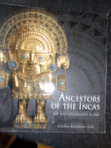 9789972331657: Ancestors of the Incas: Lost Civilizations of Peru