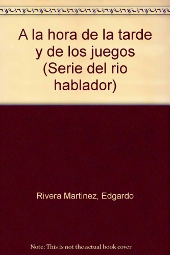 9789972400353: A la hora de la tarde y de los juegos (Serie del río hablador) (Spanish Edition)