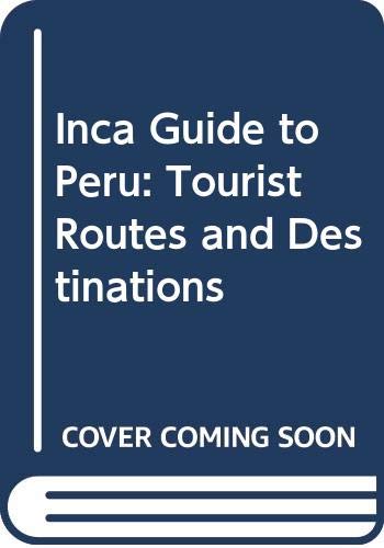 Imagen de archivo de Inca Guide to Peru: Tourist Routes and Destinations a la venta por Moe's Books