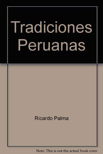 Tradiciones peruanas. - Palma, Ricardo [Lima, 1833-1919]