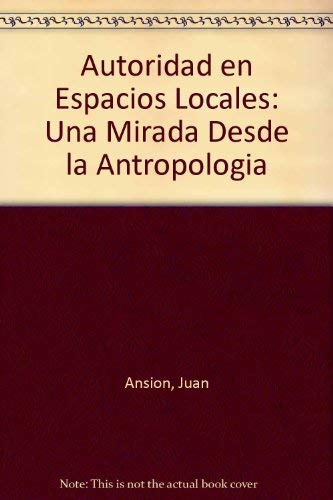 Beispielbild fr Autoridad en Espacios Locales: Una Mirada Desde la Antropologia zum Verkauf von Zubal-Books, Since 1961