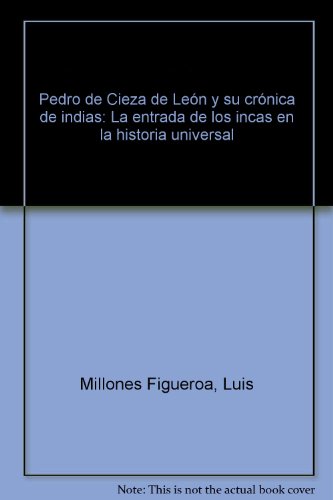Stock image for Pedro de Cieza de Len y su Crnica de Indias: la entrada de los Incas en la Historia Universal for sale by LibroUsado | TikBooks