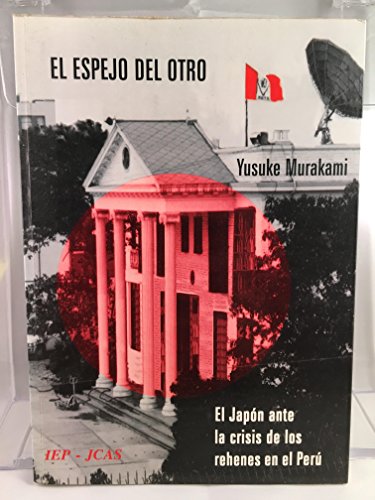 9789972510274: El Espejo del Otro: El Japon ante La Crisis de Los Rehenes en El Peru