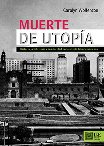 Stock image for Muerte de utopa: Historia, antihistoria e insularidad en la novela latinoamericana (Spanish Edition) for sale by Better World Books