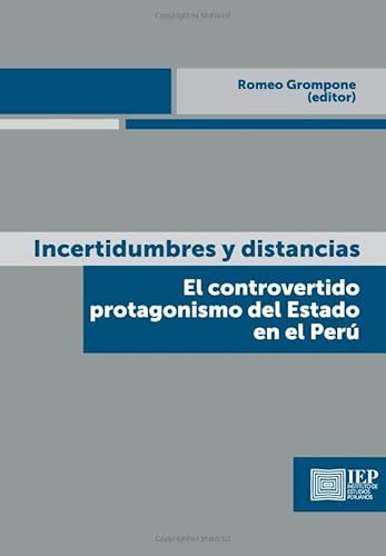 Imagen de archivo de INCERTIDUMBRES Y DISTANCIAS. EL CONTROVERTIDO PROTAGONISMO DEL ESTADO EN EL PERU a la venta por KALAMO LIBROS, S.L.