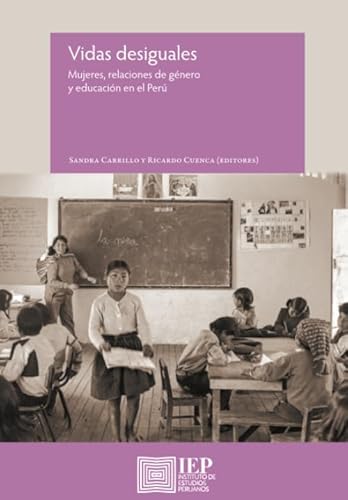 Imagen de archivo de Vidas desiguales: Mujeres, relaciones de gnero y educacin en el Per a la venta por Revaluation Books