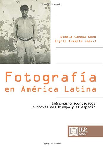 9789972517006: Fotografa en Amrica Latina: imgenes e identidades a travs del tiempo y el espacio