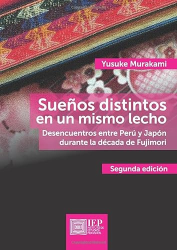 Stock image for Sueños distintos en un mismo lecho : desencuentros entre Perú y Jap n durante la d cada de Fujimori (Spanish Edition) for sale by Books From California