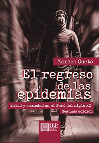 Beispielbild fr El regreso de las epidemias:: Salud y sociedad en el Per del siglo XX (Estudios Histricos, 22) (Spanish Edition) zum Verkauf von GF Books, Inc.