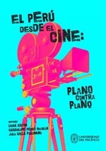 Imagen de archivo de EL PERU DESDE EL CINE:PLANO CONTRA PLANO a la venta por KALAMO LIBROS, S.L.