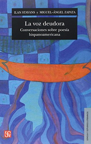 Beispielbild fr La voz deudora: conversaciones sobre poesa hispanoamericana zum Verkauf von Librera Juan Rulfo -FCE Madrid