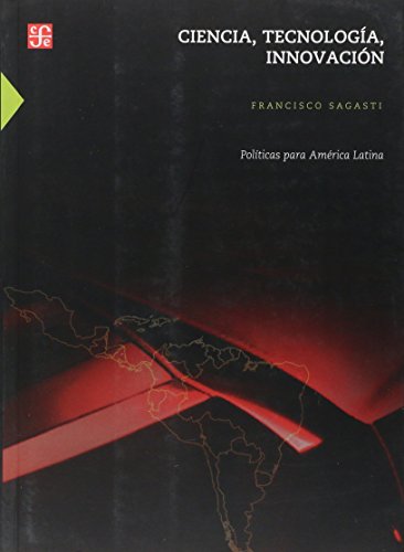 Imagen de archivo de Ciencia, tecnologa, innovacin. Polticas para Amrica Latina / Francisco Sagasti. a la venta por Iberoamericana, Librera