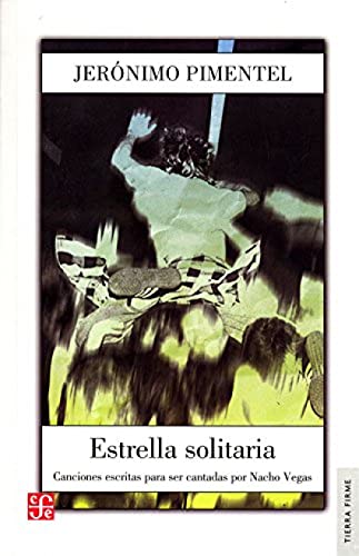 Beispielbild fr Estrella solitaria: canciones escritas para ser cantadas por Nacho Vegas zum Verkauf von Librera Juan Rulfo -FCE Madrid