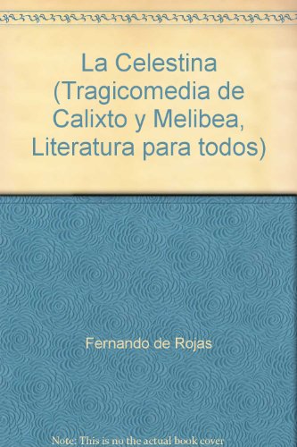 Imagen de archivo de La Celestina (Tragicomedia de Calixto y Melibea, Literatura para todos) a la venta por Better World Books