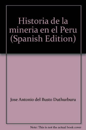 Imagen de archivo de Historia de la mineri?a en el Peru? (Spanish Edition) a la venta por Artless Missals