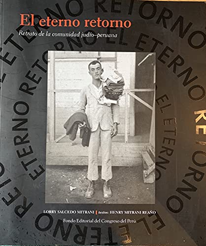 Beispielbild fr ETERNO RETORNO. RETRATO DE LA COMUNIDAD JUDIO-PERUANA zum Verkauf von Howard Karno Books, Inc.