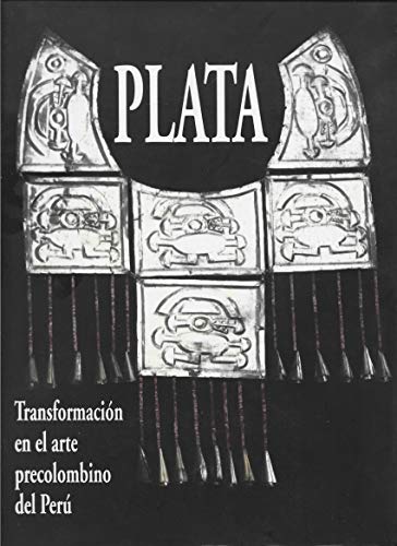 9789972920615: PLATA TRANSFORMACION EN EL ARTE PRECOLOMBINO DEL PERU