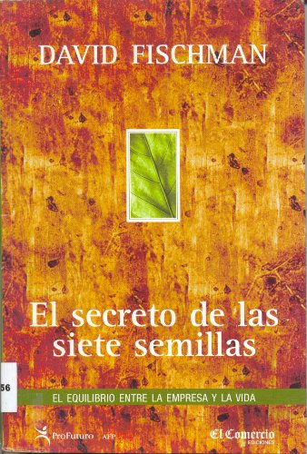 Imagen de archivo de El Secreto de las Siete Semillas (El Equilibrio Entre La Empresa y La vida) a la venta por ThriftBooks-Atlanta