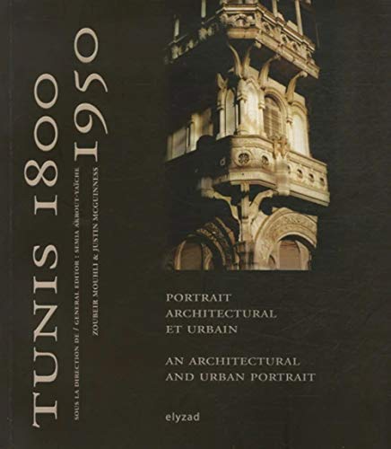 9789973580030: Tunis 1800 1950: Portrait architectural et urbain, dition bilingue franais-anglais