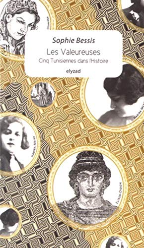 Stock image for Les valeureuses - Cinq tunisiennes dans l'histoire for sale by WorldofBooks