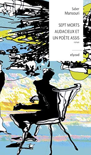 Beispielbild fr Sept morts audacieux et un po te assis [Paperback] Mansouri, Saber zum Verkauf von LIVREAUTRESORSAS