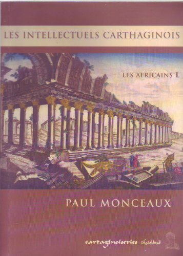 Beispielbild fr Les Intellectuels Carthaginois. les Africains I Monceaux, Paul zum Verkauf von BIBLIO-NET