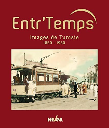 Beispielbild fr Entr'Temps: IMAGES DE LA TUNISIE 1850-1950 zum Verkauf von Gallix