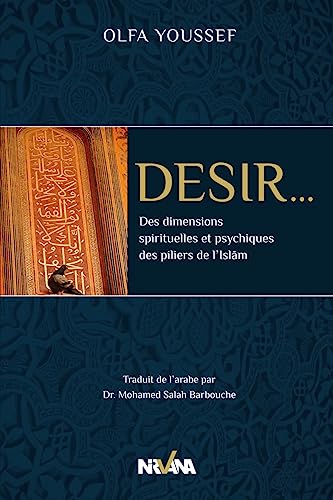 9789973855466: Desir: DIMENSION SPIRITUELLE ET PSYCHIQUE DES PILIERS DE L'ISLAM