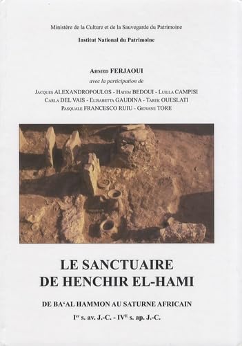 9789973912657: Le sanctuaire de Henchir el-Hami: De Ba'al Hammon au Saturne africain (Ier sicle avant J-C - IVe sicle aprs J-C)