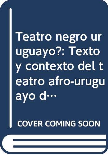 9789974551657: Teatro negro uruguayo?: Texto y contexto del teatro afro- uruguayo de Andrs Castillo (Coleccin de ensayo Criterios)